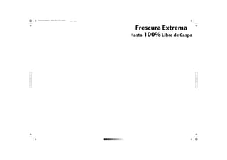 burbujas de colores mejorada.ai 1 100.00 lpi 45.00° 11/11/2013 10:35:38 a.m.
C=0 M=97 Y=68 K=0

Frescura Extrema
Hasta 100% Libre de Caspa

C

M

Y

CM

MY

CY

CMY

K

 