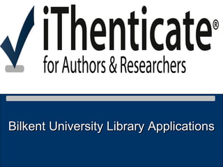 Bilkent University Library Applications
 