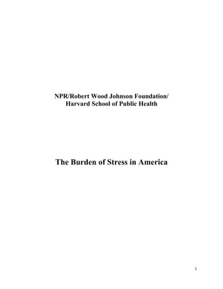 NPR/Robert Wood Johnson Foundation/
Harvard School of Public Health
The Burden of Stress in America
1
 