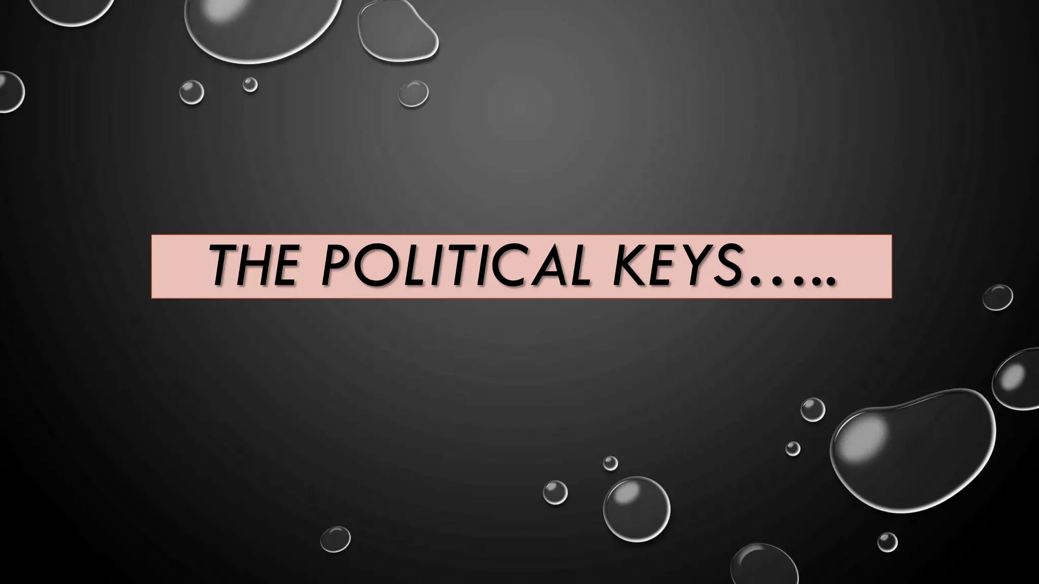 THE POLITICAL KEYS…..
 