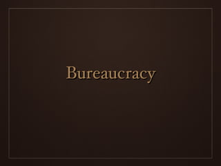 Bureaucracy 