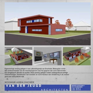 Eigenzinninge woning gelegen in een uitbreidingswijk van Enschede. belangrijke ruimte-
lijke randvoorwaarde voor de verschijningsvorm was het gegeven dat ruime dakoverstek-
ken aangebracht dienden te worden. Deze woning, gelegen tussen catalogusbouw-achtige
notariswoningen, herdefinieert ‘het overstek’ en vormt hierdoor een verademing in de overwe-
gend zeer behoudende wijk.


woonhuis ladrak enschede
 