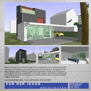 Moderne woning voor een beperkt budget. De woning bestaat uit een rechthoekige hoofd-
volume van 3 bouwlagen en een achterbouw waarin de woonkamer is ondergebracht. Het
dakoverstek van deze achterbouw fungeert tevens als carport. Verder is op het kavel een
garage gesitueerd. Deze is opgetrokken uit hetzelfde voegloze, donkergrijze metselwerk als
de hoofdbouw. Op deze wijze ontstaat een ensemble van drie volumes, strategisch geposi-
tioneerd op het kavel.

woonhuis bezoen / van de ploeg apeldoorn
 