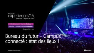 Bureau du futur - Campus
connecté : état des lieux !
 