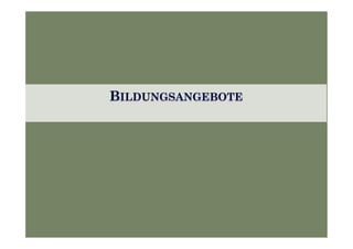 BILDUNGSANGEBOTE
 