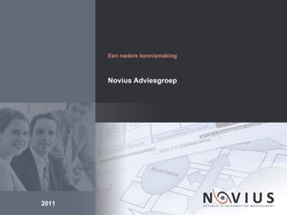 Novius Adviesgroep Een nadere kennismaking 2011 