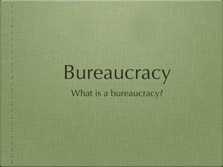 Bureaucracy ,[object Object]