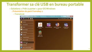 Transformer sa clé USB en bureau portable
• Solutions « Prêt-à-porter » pour OS Windows
o Présentation du pack Framakey 2
• Framakiosk
58
 
