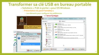 Transformer sa clé USB en bureau portable
• Solutions « Prêt-à-porter » pour OS Windows
o Présentation du pack Framakey 2
• Les éléments pour configurer les préférences
= > lance SynApps
61
 