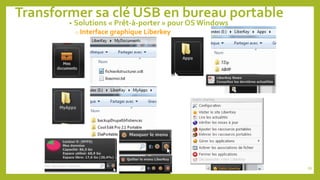 Transformer sa clé USB en bureau portable
• Solutions « Prêt-à-porter » pour OS Windows
o Interface graphique Liberkey
66
 