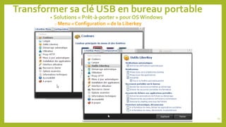 Transformer sa clé USB en bureau portable
• Solutions « Prêt-à-porter » pour OS Windows
o Menu « Configuration » de la Liberkey
67
 