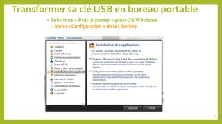 Transformer sa clé USB en bureau portable
• Solutions « Prêt-à-porter » pour OS Windows
o Menu « Configuration » de la Liberkey
69
 