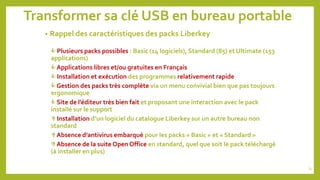Transformer sa clé USB en bureau portable
• Rappel des caractéristiques des packs Liberkey
 Plusieurs packs possibles : B...