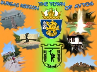 Burgas region and
the town of Aytos
 