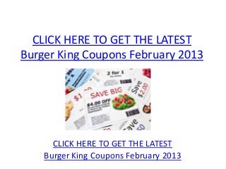 CLICK HERE TO GET THE LATEST
Burger King Coupons February 2013




      CLICK HERE TO GET THE LATEST
    Burger King Coupons February 2013
 
