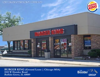 BURGER KING (Ground Lease | Chicago MSA)
1515 W Dundee Road
Buffalo Grove, IL 60089
NET LEASE INVESTMENT OFFERING
 