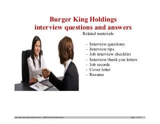 Burger King Holdings
interview questions and answers
Related materials:
- Interview questions
- Interview tips
- Job interview checklist
- Interview thank you letters
- Job records
- Cover letter
- Resume
interview questions and answers – pdf file for free download Page 1 of 10
 