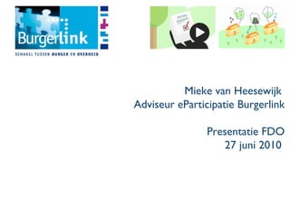 Mieke van Heesewijk  Adviseur eParticipatie Burgerlink Presentatie FDO 29 juni 2010  