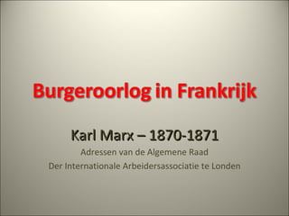 Karl Marx – 1870-1871 Adressen van de Algemene Raad Der Internationale Arbeidersassociatie te Londen 