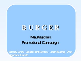 BURGER Maultaschen Promotional Campaign  Stacey Chia - Laura Font Sentís -  Joan Kuang - Ana Sánchez Huerta  
