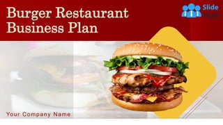 Burger Restaurant
Business Plan
Your Company Name
 