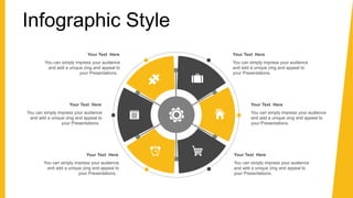 Infographic Style
You can simply impress your audience
and add a unique zing and appeal to
your Presentations.
Your Text Here
You can simply impress your audience
and add a unique zing and appeal to
your Presentations.
Your Text Here
You can simply impress your audience
and add a unique zing and appeal to
your Presentations.
Your Text Here
You can simply impress your audience
and add a unique zing and appeal to
your Presentations.
Your Text Here
You can simply impress your audience
and add a unique zing and appeal to
your Presentations.
Your Text Here
You can simply impress your audience
and add a unique zing and appeal to
your Presentations.
Your Text Here
 