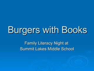 Burgers with Books Family Literacy Night at  Summit Lakes Middle School 