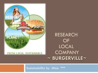RESEARCH  OF  LOCAL  COMPANY ~ BURGERVILLE~ Sustainability by  Mina  *** 