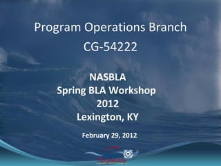 [object Object],[object Object],NASBLA Spring BLA Workshop  2012 Lexington, KY February 29, 2012 