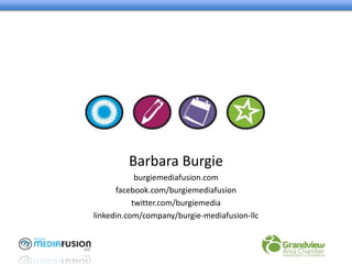Barbara Burgie
burgiemediafusion.com
facebook.com/burgiemediafusion
twitter.com/burgiemedia
linkedin.com/company/burgie-mediafusion-llc
 