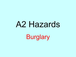 A2 Hazards Burglary 