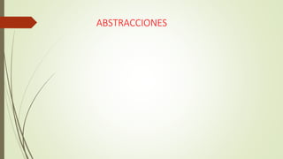 ABSTRACCIONES
 