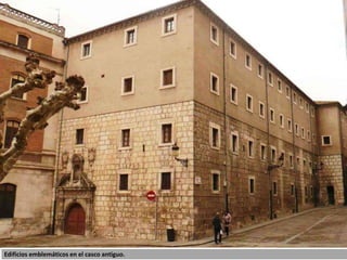 Edificios emblemáticos en el casco antiguo.
 