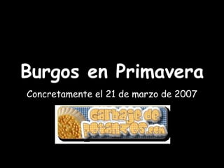 Burgos en Primavera Concretamente el 21 de marzo de 2007 