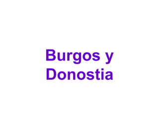 Burgos y
Donostia
 