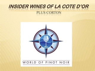 INSIDER WINES OF LA COTE D’OR
PLUS CORTON
 