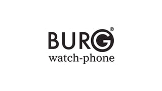 Burg watch phone