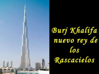 Burj Khalifa nuevo rey de los Rascacielos 
