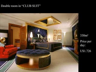 Double room in “CLUB SUIT” 330m² Price per day: U$1.726 