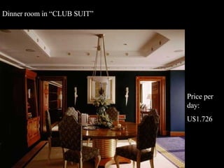 Dinner room in “CLUB SUIT” Price per day: U$1.726 