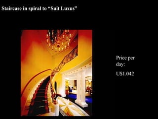 Staircase in spiral to “Suit Luxus” Price per day: U$1.042 