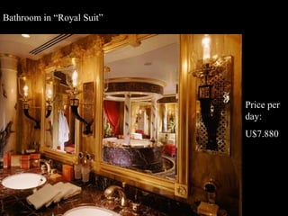 Bathroom in “Royal Suit” Price per day: U$7.880 