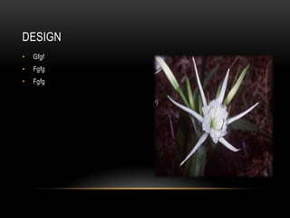 DESIGN
• Gfgf
• Fgfg
• Fgfg