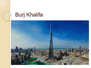 Burj Khalifa
 