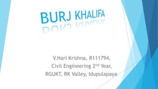 V.Hari Krishna, R111794,
Civil Engineering 2nd Year,
RGUKT, RK Valley, Idupulapaya.
 
