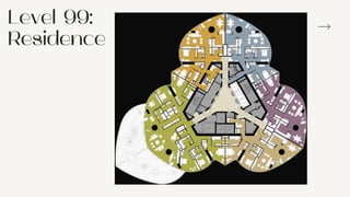 Level 99:
Residence
 