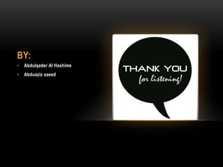 BY:
•   Abdulqader Al Hashime
•   Abduaziz saeed
 