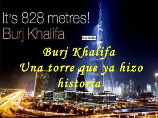 Burj Khalifa Una torre que ya hizo historia 