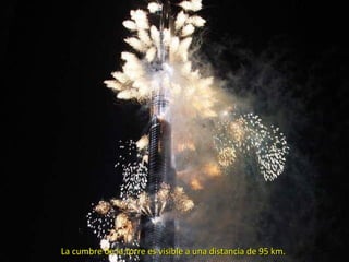 La cumbre de la torre es visible a una distancia de 95 km.La cumbre de la torre es visible a una distancia de 95 km.
 