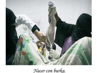 Nacer con burka. 